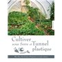 Cultiver sous serre et Tunnel plastique