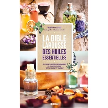 La bible Larousse des huiles essentielles