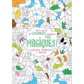 Mon cahier de coloriages magiques très magiques - Couleurs, Symboles et Nature