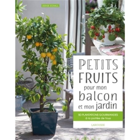 Petits fruits pour mon balcon et mon jardin