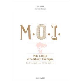 M.O.I. mon cahier d'écriture-thérapie