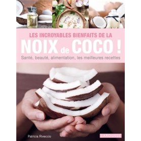 Les incroyables bienfaits de la noix de coco !