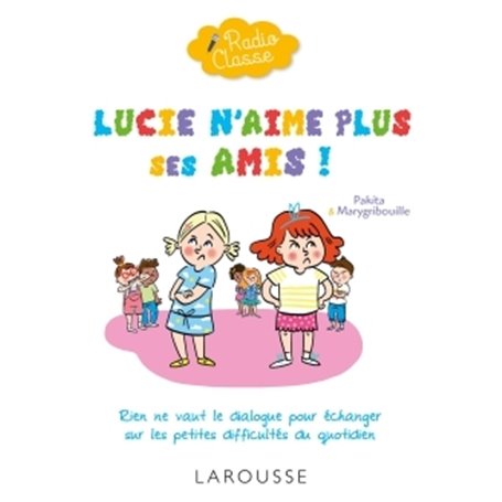 Radio classe : Lucie n'aime plus ses amis !