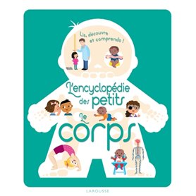 L'encyclopédie des petits - le corps