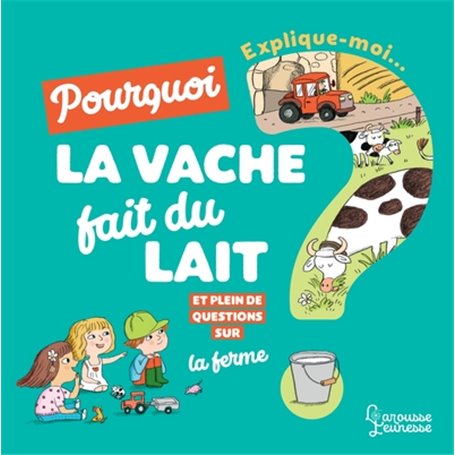 Explique-moi pourquoi la vache fait du lait ?