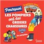 Explique-moi pourquoi les pompiers ont de grosses chaussures ?