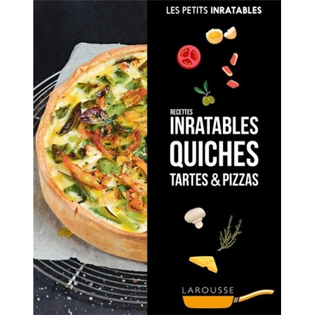 Recettes inratables quiches, tartes & pizzas