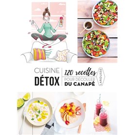 Cuisine détox  120 recettes pour décoller du canapé