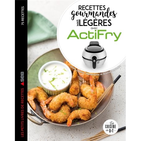 Recettes gourmandes mais légères avec Actifry