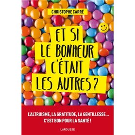 Et si le bonheur c'était les autres ?