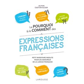 Le pourquoi et le comment des expressions françaises