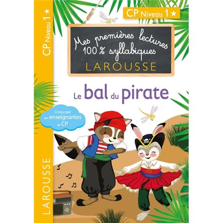 Premières lectures Larousse 100 % syllabiques - Le bal du pirate
