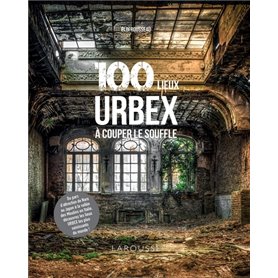 100 lieux URBEX à couper le souffle