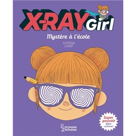 X-Ray Girl - Mystère à l'école