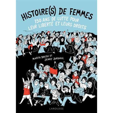 Histoire(s) de femmes, 150 ans de lutte pour leur liberté et leurs droits