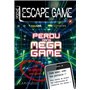 Escape game de poche - Perdu dans Mega Game