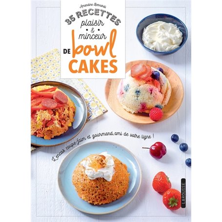 35 recettes plaisir & minceur de bowl cakes