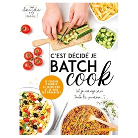 C'est décidé je batch cook