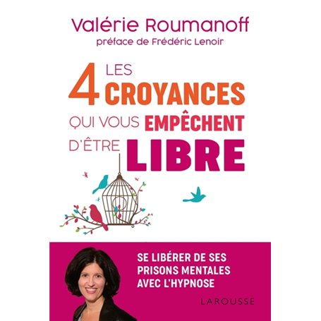 Les 4 croyances qui vous empêchent d'être libre