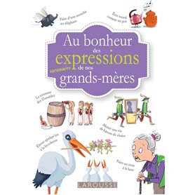 Au bonheur des mots et expressions surannées de nos grands mères