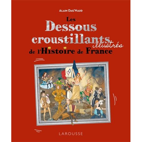 Les Dessous croustillants de l'Histoire de France Illustrés