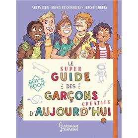 Le super guide des garçons créatifs d'aujourd'hui