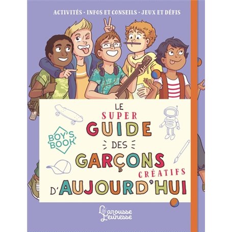 Le super guide des garçons créatifs d'aujourd'hui