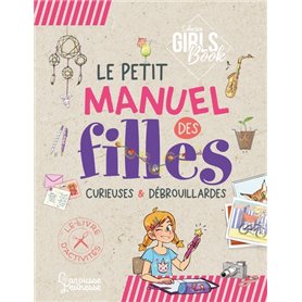 Le Girl's Book - Le petit manuel des filles curieuses et débrouillardes