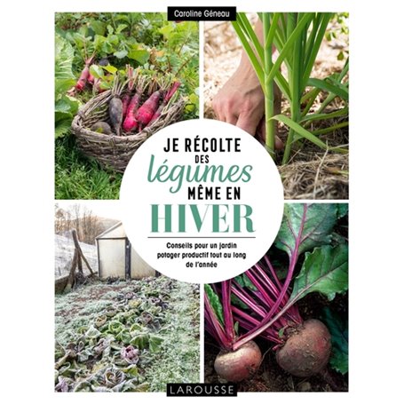 Je récolte des légumes, même en hiver