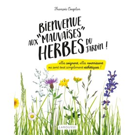 Bienvenue aux mauvaises herbes du jardin