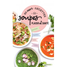 60 super recettes de soupes plaisir et santé