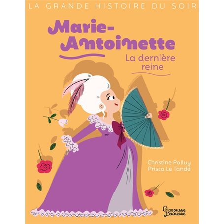 Marie-Antoinette, la dernière reine