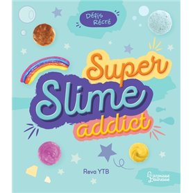 Défis récré - Super Slime Addict
