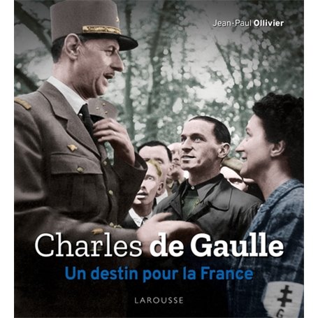 Charles de Gaulle, un destin pour la France