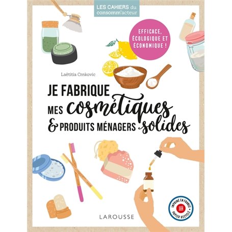 Je fabrique mes cosmétiques et produits ménagers solides