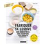 Fabriquer sa lessive, son dentifrice, son shampoing, ses produits d'entretien...