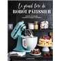 Le grand livre du robot pâtissier