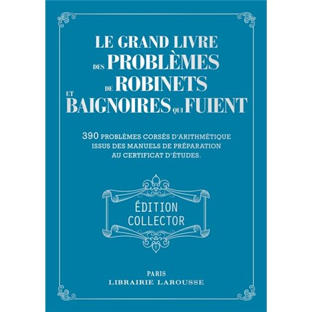 Le grand livre des problèmes de robinets et de baignoires qui fuient - Collector