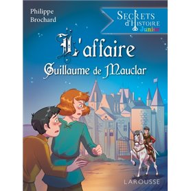 Secrets d'histoire junior -  L'affaire Guillaume de Mauclar