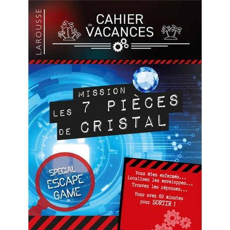 Cahier de vacances Larousse (adultes) spécial ESCAPE GAME Mission : 7 pièces de Cristal