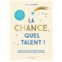 La chance, quel talent !