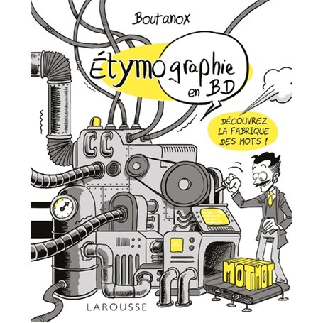 ETYMO-GRAPHIE, Voyage parmi les mots en BD