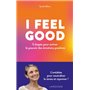 I FEEL GOOD : 5 étapes pour activer le pouvoir des émotions positives