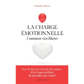 La charge émotionnelle - Comment s'en libérer