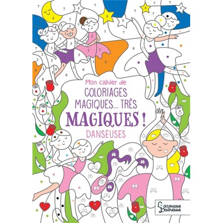 Mon cahier de coloriages magiques... très magiques ! DANSEUSES