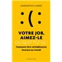 Votre job, aimez-le ou quittez-le !