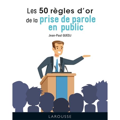 Les 50 règles d'or de la prise de parole en public