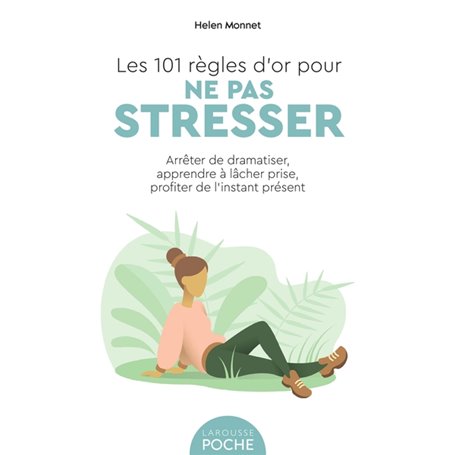 Les 101 règles d'or pour ne pas stresser