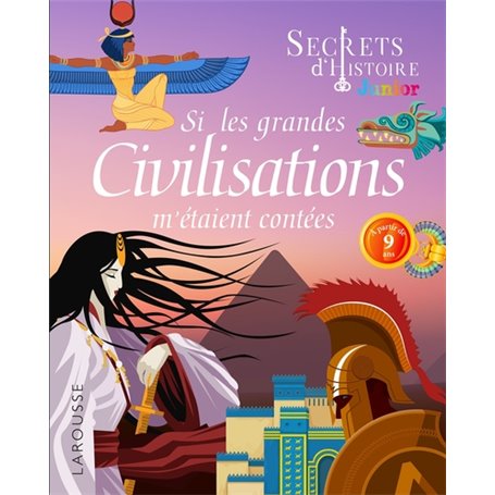 Secrets d'histoire junior - Si les grandes civilisations m'étaient contées