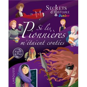 Secrets d'histoire junior -  Si les pionnières m'étaient contées